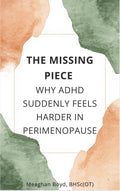 E-Book - The Missing Piece: Why ADHD Suddenly Feels Harder in Perimenopause